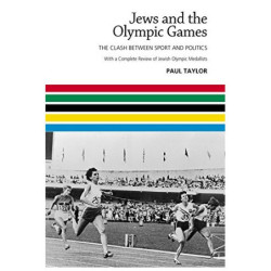 Taylor, Paul Jews and the Olympic Games: The Clash Between Sport and Politics
