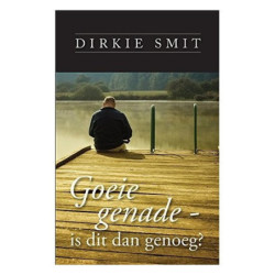 Smit, Dirkie Goeie genade - is dit dan genoeg?