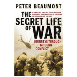 Beaumont, Peter The Secret Life of War