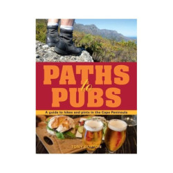Burton, Tony Paths to pubs - A guide to hikes and pints in the Cape Peninsula