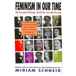 Schneir, Miriam Feminism in Our Time: The Essential Writings, World War II to the Present