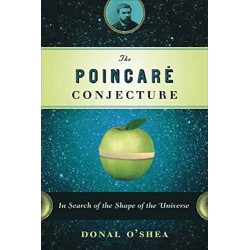 O'Shea, Donal The Poincare Conjecture: In Search of the Shape of the Universe