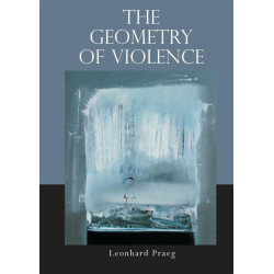 Praeg, Leonhard The Geometry of Violence